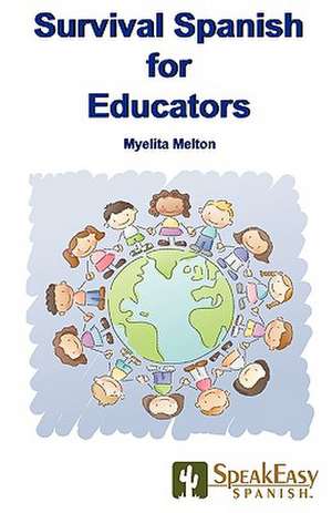 Survival Spanish for Educators de Myelita Melton