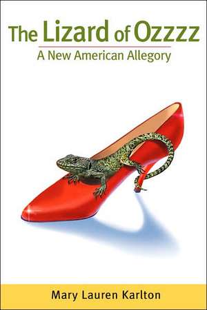 The Lizard of Ozzzz, a New American Allegory de Mary Lauren Karlton