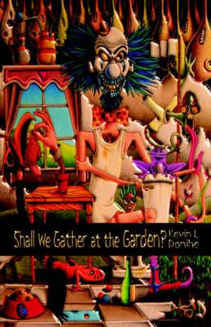 Shall We Gather at the Garden? de Kevin L. Donihe