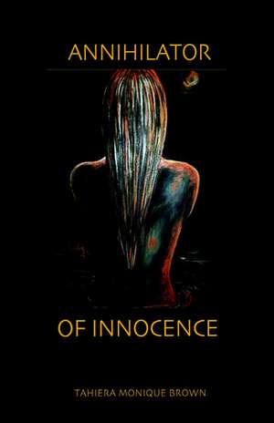 Annihilator of Innocence de Tahiera Monique Brown