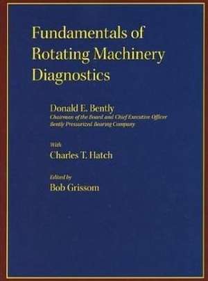 Fundamentals of Rotating Machinery Diagnostics de Donald E. Bently