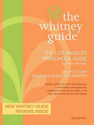 The Whitney Guide- The Los Angeles Preschool Guide 2nd Edition de Fiona Whitney