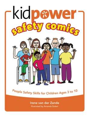 Kidpower Safety Comics: People Safety Skills for Children Ages 3-10 de Irene van der Zande