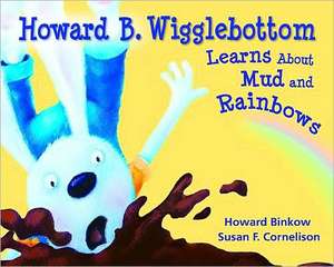 Howard B. Wigglebottom Learns about Mud and Rainbows de Howard Binkow