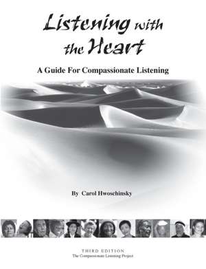 Listening with the Heart de Carol Hwoschinsky