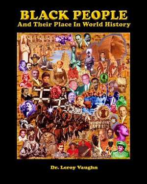 Black People and Their Place in World History de Dr Leroy Vaughn