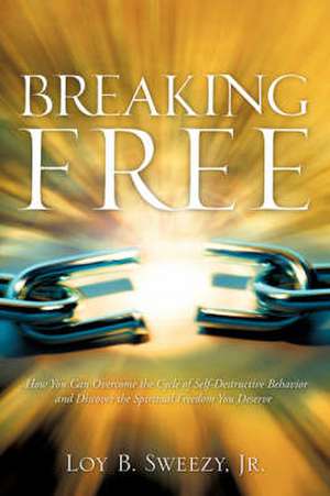 Breaking Free de Loy B. Sweezy