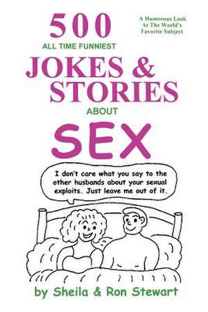 500 All Time Funniest Jokes & Stories about Sex de Ron A. Sheila