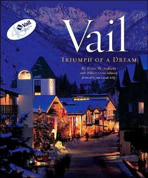 Vail: Triumph of a Dream de Peter W. Seibert