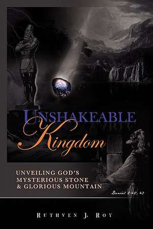 Unshakeable Kingdom de Ruthven J Roy