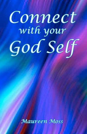 Connect with Your God Self: Dead Forever Book 3 de Maureen Moss