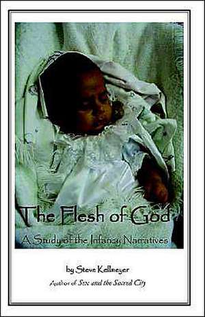 The Flesh of God de Steve Kellmeyer