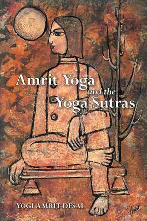 Amrit Yoga and the Yoga Sutras de Yogi Amrit Desai