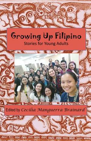 Growing Up Filipino: Stories for Young Adults de Cecilia Manguerra Brainard