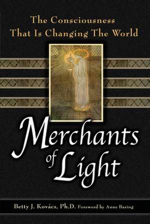 Merchants of Light de Betty J Kovacs