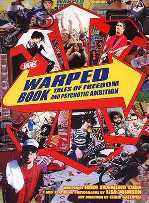 Vans Warped Book: Tales of Freedom and Psychotic Ambition de Heidi Siegmund Cuda