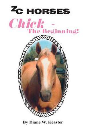 Chick - The Beginning de Diane W. Keaster