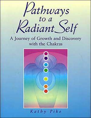 Pathways to a Radiant Self de Kathy L Pike