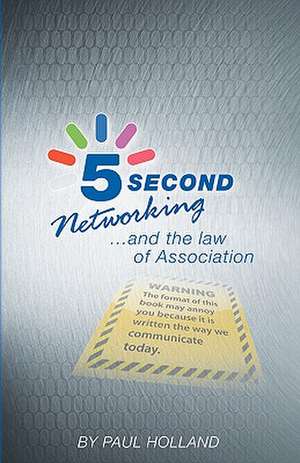 5 Second Networking: & the Law of Association de Paul Holland