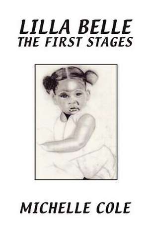 Lilla Belle the First Stages de Cole Michelle