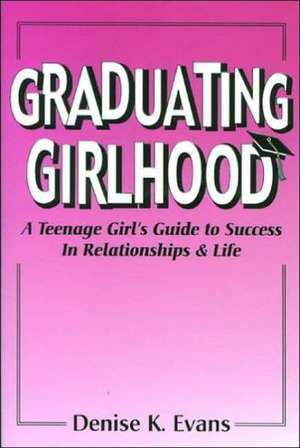 Graduating Girlhood de Denise K. Evans