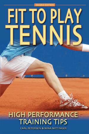 Fit to Play Tennis: High Performance Training Tips de Carl Petersen