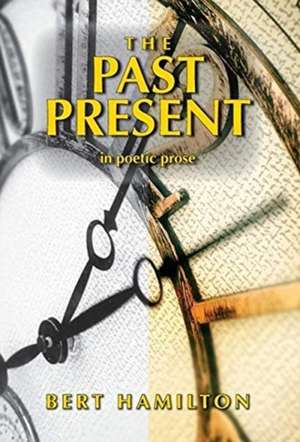 The Past Present de Bert Hamilton