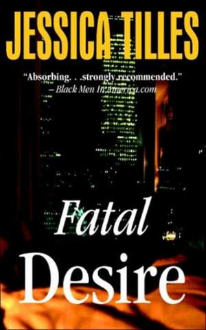 Fatal Desire de Jessica Tilles