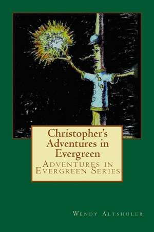 Christopher's Adventures in Evergreen de Wendy Cincotta