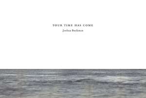 Your Time Has Come de Joshua Beckman