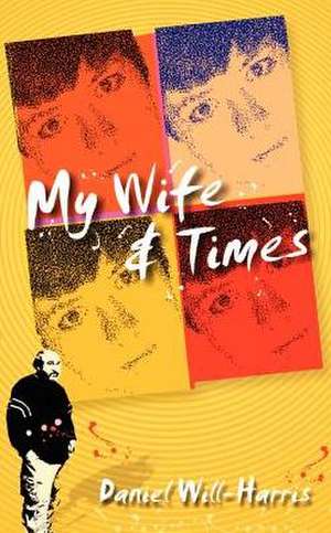 My Wife & Times de Daniel Will-Harris