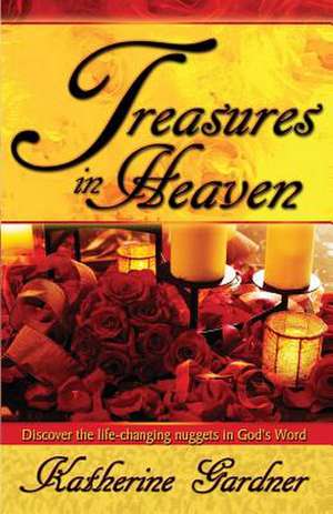 Treasures in Heaven de Katherine Gardner