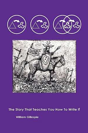 The Story That Teaches You How to Write It de William Gillespie