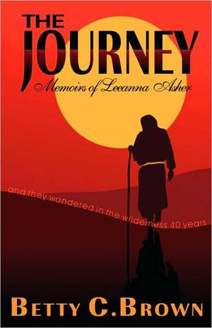 The Journey, Book 1: A Story of the Exodus de Betty C. Brown