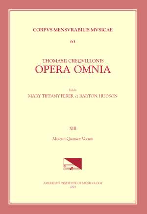 CMM 63 THOMAS CRECQUILLON (ca. 1510 ca. 1557), Opera Omnia, edited by Barton Hudson, Mary Tiffany Ferer, Laura Youens. Vol. XIII Motetta Quattor Vocum de Barton Hudson