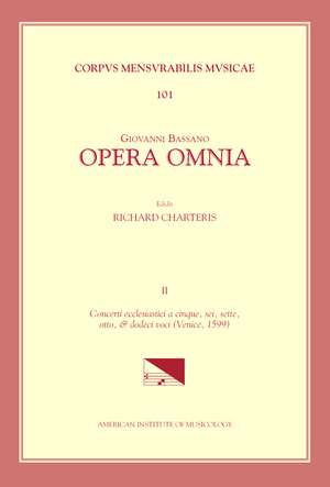 CMM 101 GIOVANNI BASSANO (c. 1558-1617), Opera Omnia, edited by Richard Charteris in 4 volumes. Vol. II Concerti ecclesiastici a cinque, sei, sette, otto, & dodeci voci (Venice, 1599) de Richard Charteris