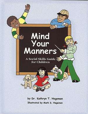 Mind Your Manners: A Program for Children Grades K-4 de Kathryn T. Hegeman