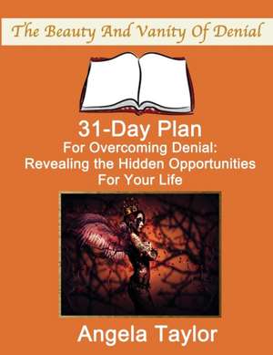 31-Day Plan for Overcoming Denial: Day Book de Angela Taylor