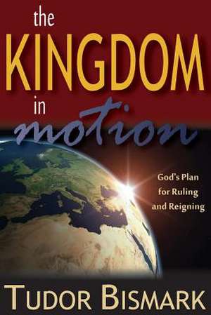 The Kingdom in Motion de Tudor Bismark