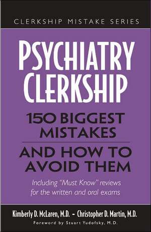 Psychiatry Clerkship: 150 Biggest Mistakes and How to Avoid Them de Kimberly D. McLaren