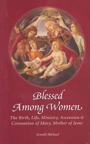 Blessed Among Women de Arnold Michael