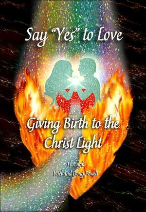 Say "Yes" to Love, Giving Birth to a World of Love de Yael