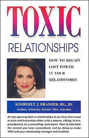 Toxic Relationships: How to Regain Lost Power in Your Relationship de Kimberly J. Brasher