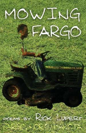 Mowing Fargo de Rick Lupert