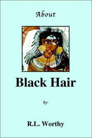 About Black Hair de R. L. Worthy