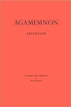 Agamemnon: A New English Version in Syllabic Verse de Aeschylus