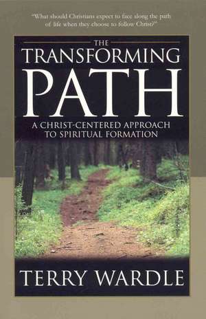 The Transforming Path de Terry H. Wardle