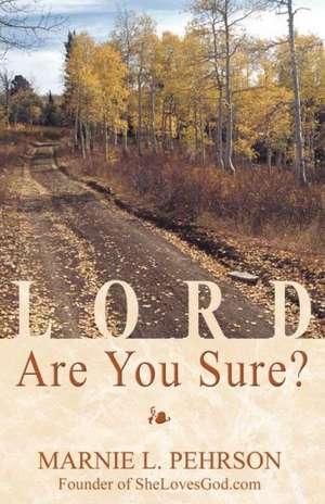 Lord, Are You Sure? de Marnie L. Pehrson