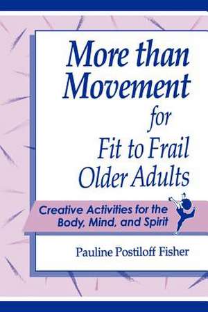 More Than Movement for Fit to Frail Older Adults de Pauline Postiloff Fisher