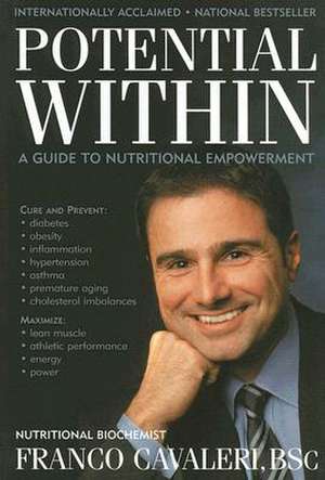 Potential Within: A Guide to Nutritional Empowerment de Franco Cavaleri